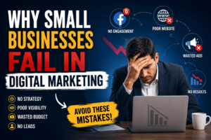 Why Small Businesses Fail in Digital Marketing