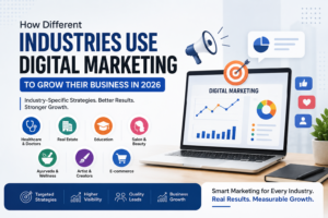 How Different Industries Use Digital Marketing to Grow Their Business in 2026